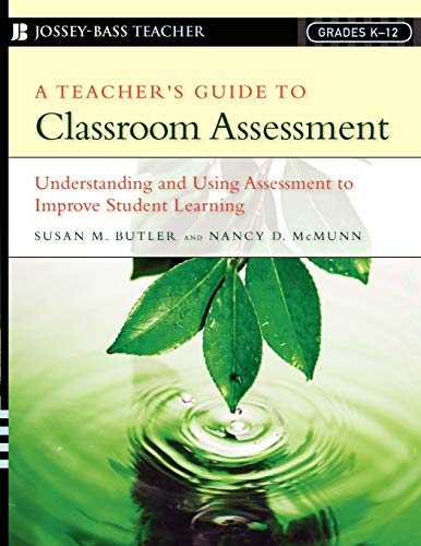 Beispielbild fr A Teacher's Guide to Classroom Assessment : Understanding and Using Assessment to Improve Student Learning zum Verkauf von Better World Books