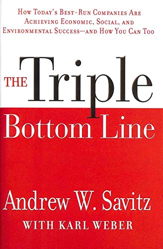 Stock image for The Triple Bottom Line : How Today's Best-Run Companies Are Achieving Economic, Social and Environmental Success -- and How You Can Too for sale by Better World Books: West
