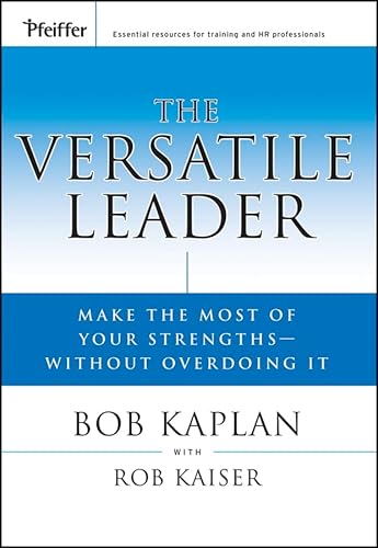 Imagen de archivo de The Versatile Leader: Make the Most of Your Strengths Without Overdoing It (J-B US non-Franchise Leadership) a la venta por SecondSale