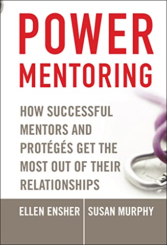 Power Mentoring: How Successful Mentors and Proteges Get the Most Out of Their Relationships (9780787979522) by Ensher, Ellen A.; Murphy, Susan E.