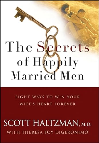 Beispielbild fr The Secrets of Happily Married Men : Eight Ways to Win Your Wife's Heart Forever zum Verkauf von Better World Books