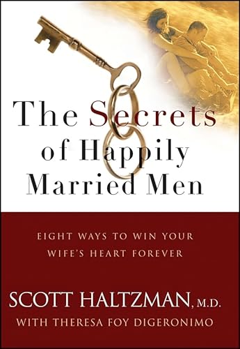 Imagen de archivo de The Secrets of Happily Married Men: Eight Ways to Win Your Wife's Heart Forever a la venta por SecondSale