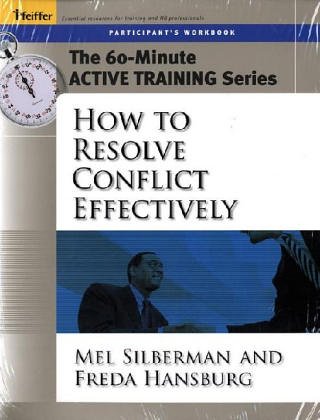 60-Minute Training Series Set: How to Resolve Conflict Effectively (9780787980115) by Silberman, Melvin L.; Hansburg, Freda