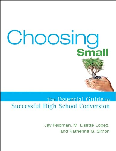 Stock image for Choosing Small : The Essential Guide to Successful High School Conversion for sale by Poverty Hill Books