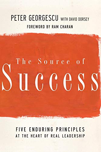 The Source of Success: Five Enduring Principles at the Heart of Real Leadership (9780787980375) by Georgescu, Peter