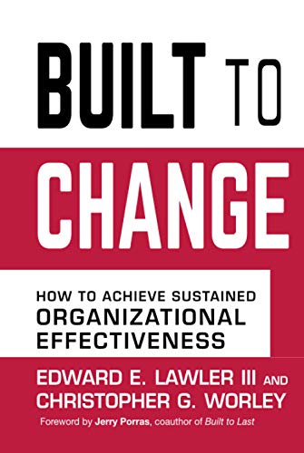 Imagen de archivo de Built to Change : How to Achieve Sustained Organizational Effectiveness a la venta por Better World Books