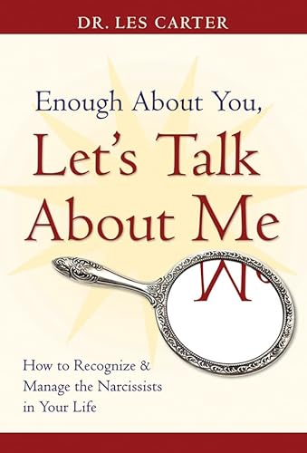 Beispielbild fr Enough about You, Let's Talk about Me : How to Recognize and Manage the Narcissists in Your Life zum Verkauf von Better World Books