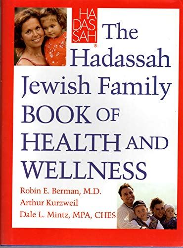 The Hadassah Jewish Family Book of Health and Wellness (9780787980719) by Berman, Dr. Robin E.; Kurzweil, Arthur; Mintz, Dale L.