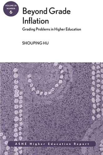 

Beyond Grade Inflation: Grading Problems in Higher Education : ASHE Higher Education Report [first edition]