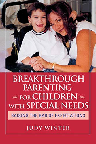 BREAKTHROUGH PARENTING FOR CHILDREN WITH SPECIAL NEEDS