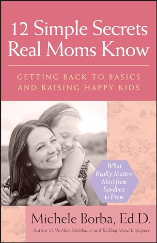 9780787980962: 12 Simple Secrets Real Moms Know: Getting Back to Basics and Raising Happy Kids