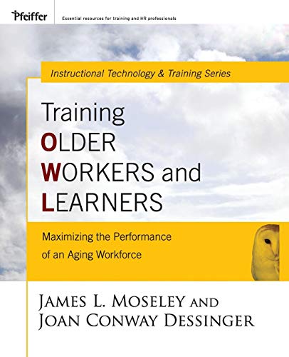 Stock image for Training Older Workers and Learners : Maximizing the Workplace Performance of an Aging Workforce for sale by Better World Books