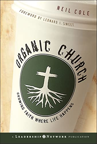 Imagen de archivo de Organic Church: Growing Faith Where Life Happens a la venta por SecondSale