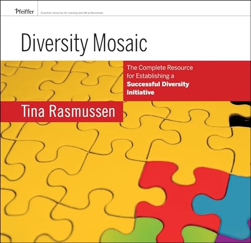 Diversity Mosaic: The Complete Resource for Establishing a Successful Diversity Initiative (9780787981723) by Rasmussen, Tina