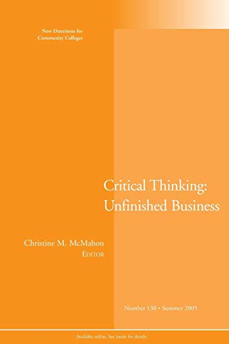 Stock image for The Unfinished Business of Critical Thinking: New Directions for Community Colleges, Number 130 for sale by "Pursuit of Happiness" Books
