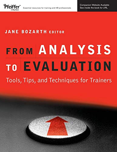 From Analysis to Evaluation: Tools, Tips, and Techniques for Trainers (9780787982010) by Bozarth, Jane