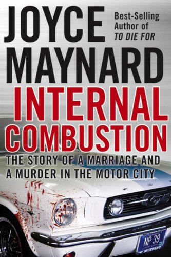9780787982263: Internal Combustion: The True Story of a Marriage and a Murder in the Motor City: The Story of a Marriage and a Murder in the Motor City