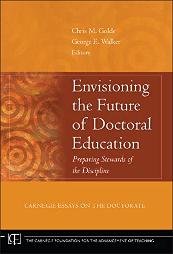 Beispielbild fr Envisioning the Future of Doctoral Education: Preparing Stewards of the Discipline - Carnegie Essays on the Doctorate zum Verkauf von BooksRun