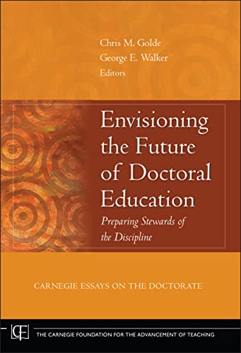 Imagen de archivo de Envisioning the Future of Doctoral Education : Preparing Stewards of the Discipline - Carnegie Essays on the Doctorate a la venta por Better World Books