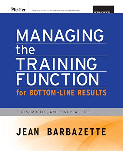 Stock image for Managing the Training Function for Bottom Line Results: Tools, Models and Best Practices [With CDROM] for sale by ThriftBooks-Atlanta