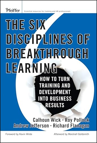 Beispielbild fr The Six Disciplines of Breakthrough Learning: How to Turn Training and Development Into Business Results zum Verkauf von Wonder Book