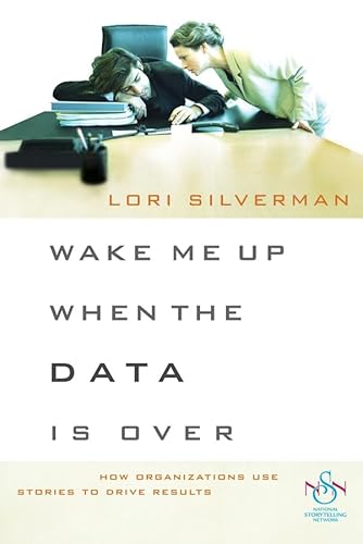 9780787982706: Wake Me Up When the Data is Over: How Organizations Use Stories to Drive Results