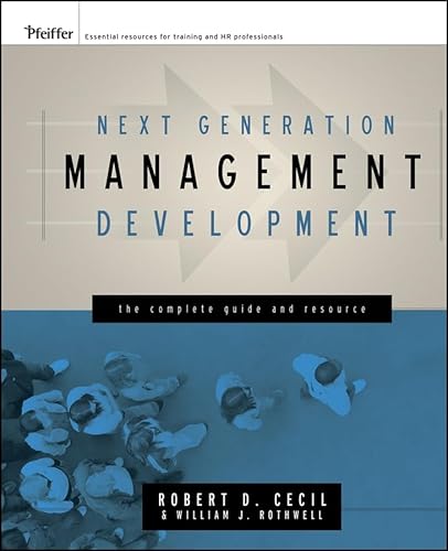 Next Generation Management Development: The Complete Guide And Resource (9780787982713) by Cecil, Robert D.; Rothwell, William J.