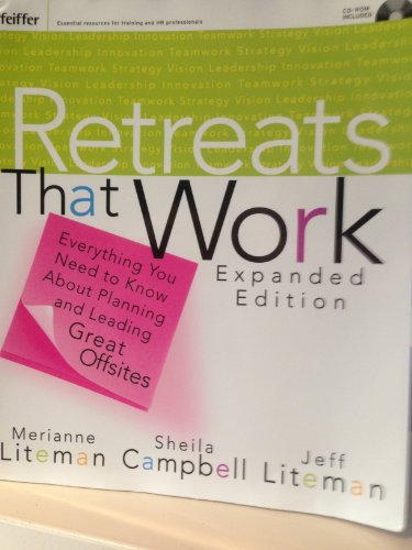Stock image for Retreats That Work: Everything You Need to Know About Planning and Leading Great Offsites, Expanded Edition for sale by BooksRun