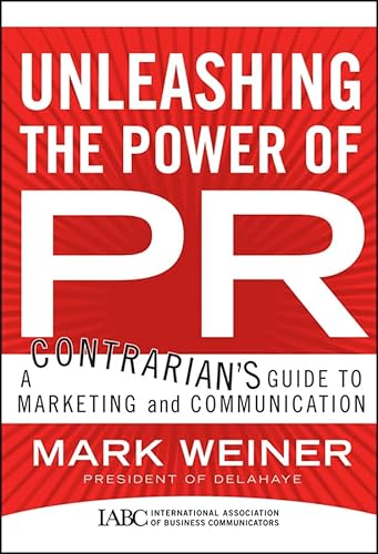 Beispielbild fr Unleashing the Power of PR: A Contrarian's Guide to Marketing and Communication zum Verkauf von Browse Awhile Books