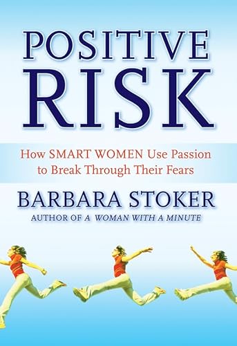 Beispielbild fr Positive Risk: How Smart Women Use Passion to Break Through Their Fears zum Verkauf von ThriftBooks-Atlanta