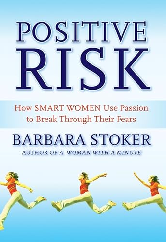 9780787982935: Positive Risk: How Smart Women Use Passion to Break Through Their Fears