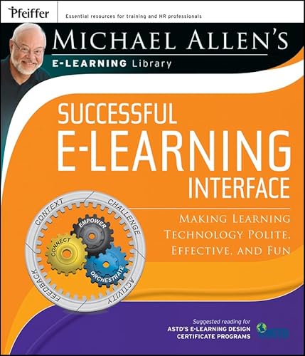 Stock image for Michael Allen's E-learning Library - Successful E-learning Interface: Making Learning Technology Polite, Effective, and Fun for sale by Smith Family Bookstore Downtown