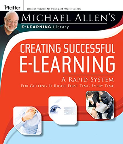 Beispielbild fr Michael Allen's E-Learning Library: Creating Successful E-Learning : A Rapid System For Getting It Right First Time, Every Time zum Verkauf von Wonder Book