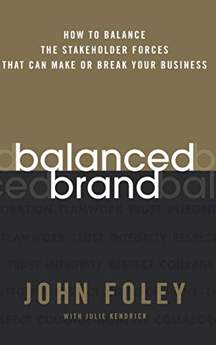 Imagen de archivo de Balanced Brand: How to Balance the Stakeholder Forces That Can Make Or Break Your Business a la venta por HPB-Red