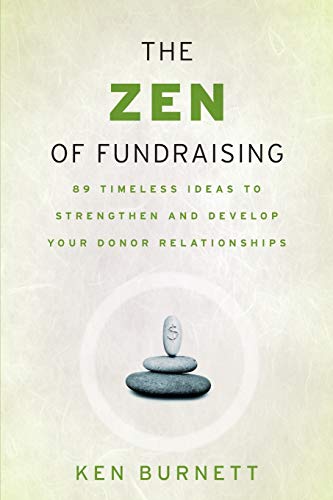 Stock image for The Zen of Fundraising: 89 Timeless Ideas to Strengthen and Develop Your Donor Relationships for sale by Jenson Books Inc