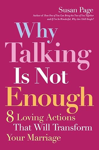 Beispielbild fr Why Talking Is Not Enough: Eight Loving Actions That Will Transform Your Marriage zum Verkauf von SecondSale