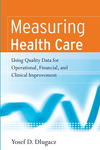 Stock image for Measuring Health Care: Using Quality Data for Operational, Financial and Clinical Improvement for sale by Chiron Media
