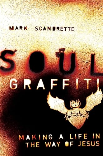 9780787984373: Soul Graffiti: Making a Life in the Way of Jesus