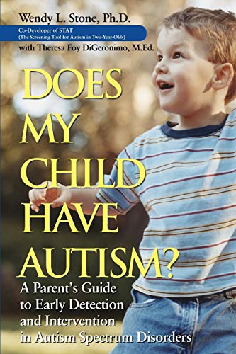 Imagen de archivo de Does My Child Have Autism? : A Parent?s Guide to Early Detection and Intervention in Autism Spectrum Disorders a la venta por Better World Books