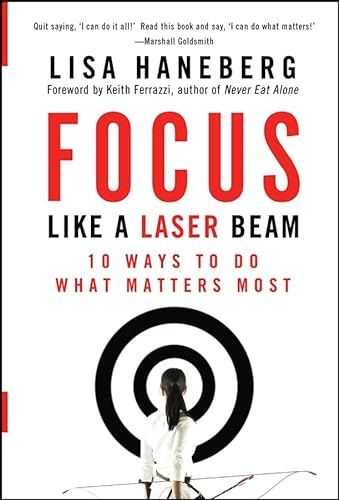 Beispielbild fr Focus Like a Laser Beam : 10 Ways to Do What Matters Most zum Verkauf von Better World Books