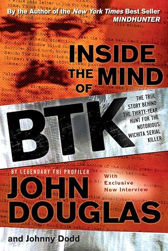 Inside the Mind of BTK: The True Story Behind the Thirty-Year Hunt for the Notorious Wichita Serial Killer (9780787984847) by Douglas, John E.; Dodd, Johnny