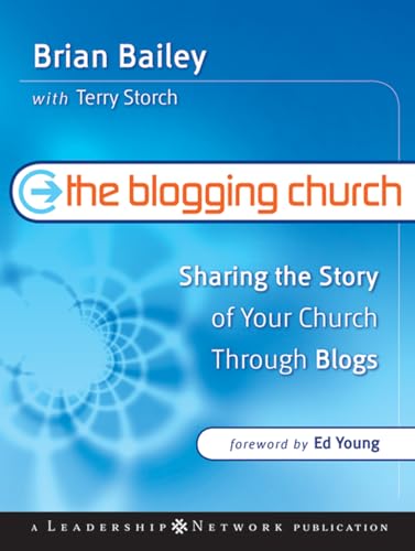 Beispielbild fr The Blogging Church: Sharing the Story of Your Church Through Blogs zum Verkauf von 2Vbooks