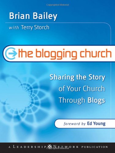 Stock image for The Blogging Church: Sharing the Story of Your Church Through Blogs for sale by 2Vbooks