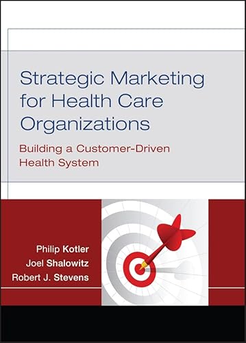 Beispielbild fr Strategic Marketing for Health Care Organizations : Building a Customer-Driven Health System zum Verkauf von Better World Books