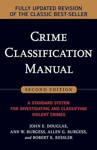 Crime Classification Manual: A Standard System for Investigating and Classifying Violent Crimes (9780787985011) by Douglas, John; Burgess, Ann W.; Burgess, Allen G.; Ressler, Robert K.