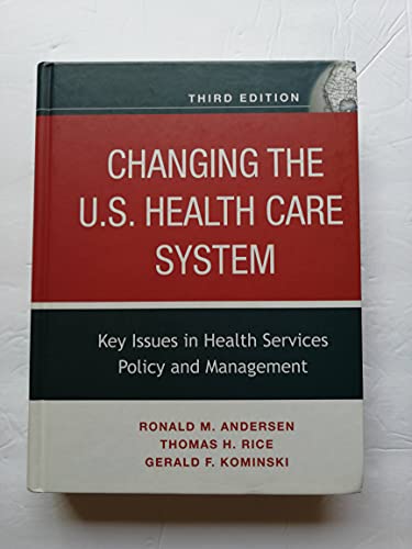 Imagen de archivo de Changing the U. S. Health Care System : Key Issues in Health Services Policy and Management a la venta por Better World Books