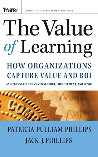 Stock image for The Value of Learning. How Organizations Capture Value and ROI and Translate it into Support, Improvement, and Funds. for sale by Steamhead Records & Books