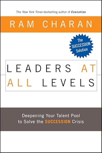9780787985592: The Leaders at All Levels: Deepening Your Talent Pool to Solve The Succession Crisis