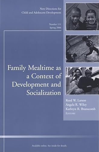 Stock image for Family Mealtime as a Context of Development and Socialization: New Directions for Child and Adolescent Development, Number 111 (J-B CAD Single Issue Child & Adolescent Development) for sale by Orphans Treasure Box