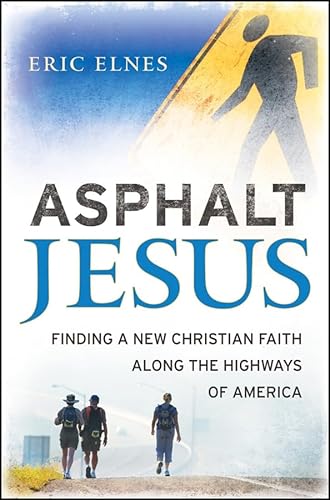 Stock image for Asphalt Jesus: Finding a New Christian Faith Along the Highways of America for sale by Wonder Book